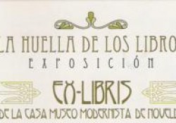 Exposición “La Huella de los libros. Ex-Libris de la Casa Museo Modernista de Novelda” en la Casa Museo Azorín de Monóvar.