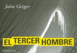 Libro “El tercer hombre. Sobrevivir a lo imposible” de John Geiger.